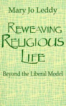 Paperback Reweaving Religious Life: Beyond the Liberal Mode Book
