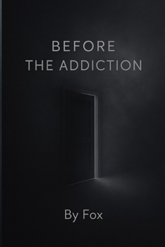 Paperback Before the Addiction: A Quiet Story About Choice, Temptation, and the Moment Before the Fall Book