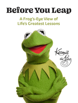 Hardcover Before You Leap: A Frog's-Eye View of Life's Greatest Lessons Book