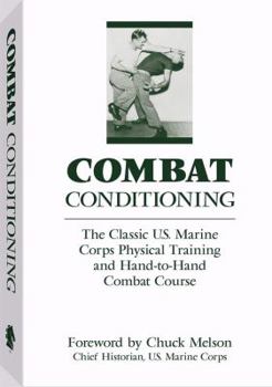 Paperback Combat Conditioning: The Classic U.S. Marine Corps Physical Training and Hand-To-Hand Combat Course Book