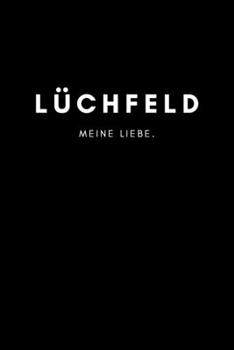 Lüchfeld: Notizbuch, Notizblock, Notebook | Liniert, Linien, Lined | DIN A5 (6x9 Zoll), 120 Seiten | Notizen, Termine, Planer, Tagebuch, Organisation ... und Heimat als Geschenk (German Edition)