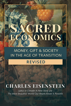 Paperback Sacred Economics, Revised: Money, Gift & Society in the Age of Transition Book