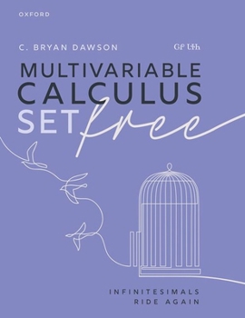 Hardcover Multivariable Calculus Set Free: Infinitesimals Ride Again Book