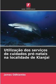 Paperback Utilização dos serviços de cuidados pré-natais na localidade de Kianjai [Portuguese] Book