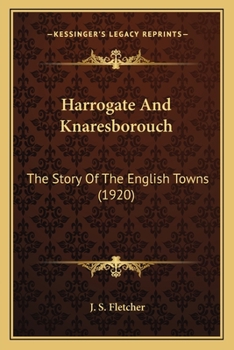 Paperback Harrogate And Knaresborouch: The Story Of The English Towns (1920) Book