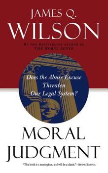 Paperback Moral Judgment: Does the Abuse Excuse Threaten Our Legal System? Book