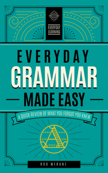 Hardcover Everyday Grammar Made Easy: A Quick Review of What You Forgot You Knew Book