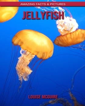 Paperback Jellyfish: Amazing Facts & Pictures Book