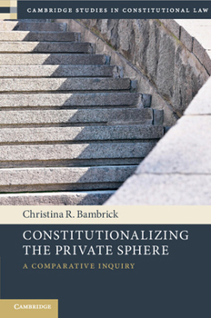 Paperback Constitutionalizing the Private Sphere: A Comparative Inquiry Book