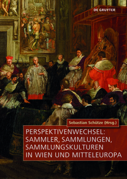 Hardcover Perspektivenwechsel: Sammler, Sammlungen, Sammlungskulturen in Wien Und Mitteleuropa [German] Book
