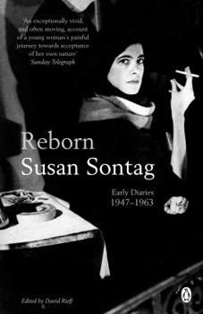 Reborn: Journals and Notebooks, 1947-1964 - Book #1 of the Journals of Susan Sontag