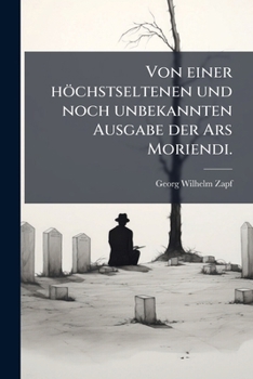 Paperback Von einer höchstseltenen und noch unbekannten Ausgabe der Ars Moriendi. [German] Book