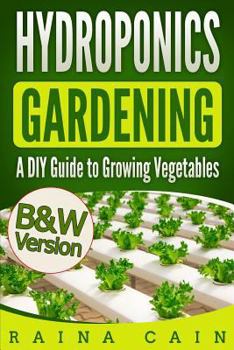 Paperback Hydroponics Gardening: A DIY Guide to Growing Vegetables (B&W Version) Book