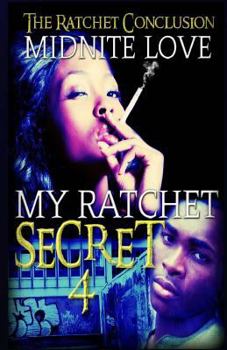 Paperback My Ratchet Secret 4: The Ratchet Conclusion Book