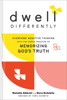 Hardcover Dwell Differently: Overcome Negative Thinking with the Simple Practice of Memorizing God's Truth Book