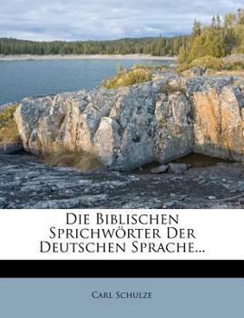Paperback Die Biblischen Sprichworter Der Deutschen Sprache... [German] Book