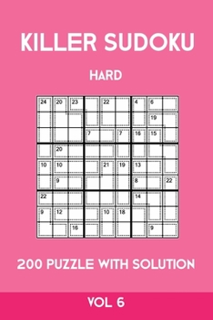 Killer Sudoku Hard 200 Puzzle With Solution Vol 6: Advanced Puzzle Book,9x9, 2 puzzles per page