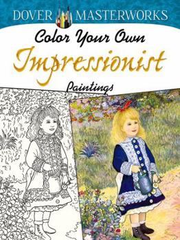 Paperback Dover Masterworks: Color Your Own Impressionist Paintings Book