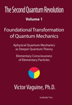 Paperback Foundational Transformation of Quantum Mechanics: Aphysical Quantum Mechanics as Deeper Quantum Theory. Elementary Consciousness of Elementary Particles. Book