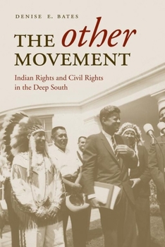 The Other Movement: Indian Rights and Civil Rights in the Deep South - Book  of the Contemporary American Indian Studies