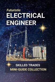 Electrical Engineer: Powering Innovation — Your Career in Electrical Engineering and Technology