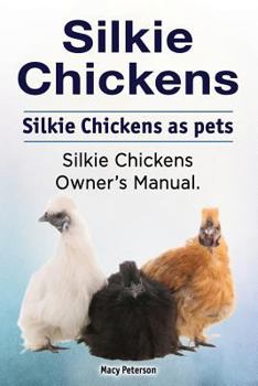 Paperback Silkie Chickens. Silkie Chickens as pets. Silkie chickens owner's manual. Book