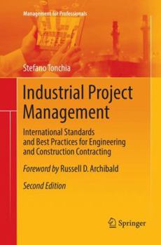 Paperback Industrial Project Management: International Standards and Best Practices for Engineering and Construction Contracting Book