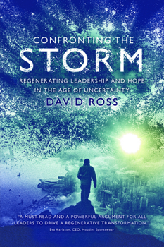 Paperback Confronting the Storm: Regenerating Leadership and Hope in the Age of Uncertainty Book