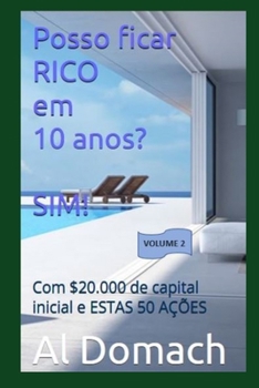 Paperback Posso ficar RICO em 10 anos? SIM!: Com $20.000 de capital inicial e ESTAS 50 AÇÕES [Portuguese] Book