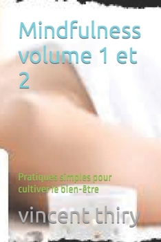 Mindfulness volume 1 et 2: Pratiques simples pour cultiver le bien-être (French Edition)