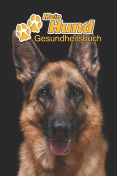 Paperback Mein Hund Gesundheitsbuch: Deutscher Sch?ferhund - 109 Seiten, 15cm x 23cm ca. A5 - Notizbuch zum Ausf?llen f?r Impfungen, Tierarztbesuche, Medik [German] Book