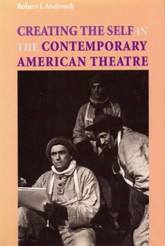 Hardcover Creating the Self in the Contemporary American Theatre Book