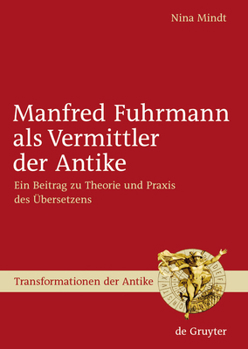 Hardcover Manfred Fuhrmann ALS Vermittler Der Antike: Ein Beitrag Zu Theorie Und PRAXIS Des Übersetzens [German] Book