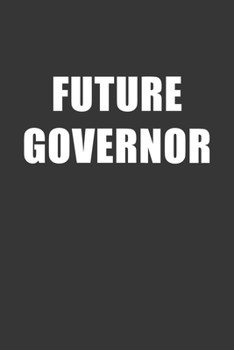 Paperback Future Governor Notebook: Lined Journal, 120 Pages, 6 x 9, Affordable Gift For Student, Future Dream Job Journal Matte Finish Book