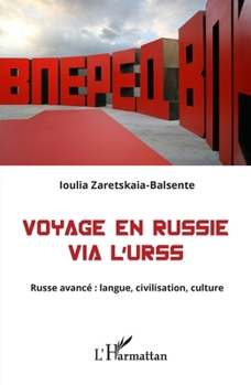 Voyage en Russie via l'URSS: Russe avancé : langue, civilisation, culture (French Edition)