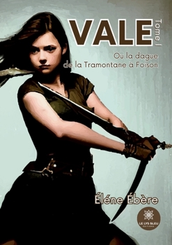 Paperback Vale: Ou la dague de la Tramontane à Foison - Tome I [French] Book