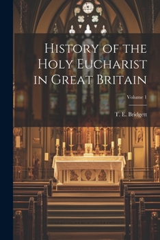 Paperback History of the Holy Eucharist in Great Britain; Volume 1 Book