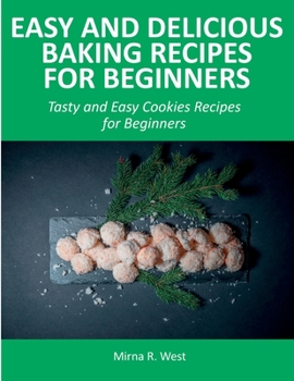 Paperback Easy and Delicious Baking Recipes for Beginners: Tasty and Easy Cookies Recipes for Beginners Book