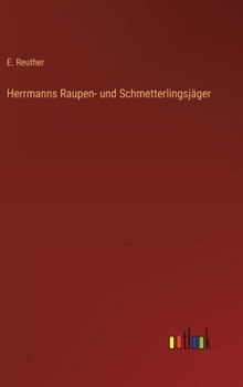 Hardcover Herrmanns Raupen- und Schmetterlingsjäger [German] Book
