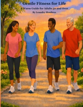 Gentle Fitness for Life: A Warm Guide for Adults 50 and Over