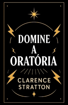 Domine a Oratória: Aprenda a Falar em Público, Persuadir e Inspirar Audiências (Portuguese Edition)