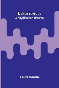 Uskottomuus: 3-näytöksinen draama (Finnish Edition)