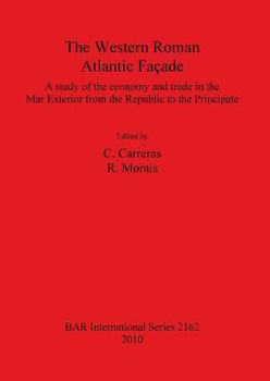 Paperback The Western Roman Atlantic Façade: A Study of the Economy and Trade in the Mar Exterior from the Republic to the Principate Book