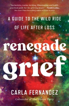 Paperback Renegade Grief: A Guide to the Wild Ride of Life After Loss Book