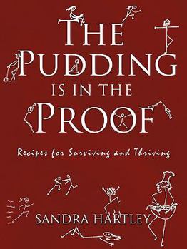 Paperback The Pudding Is in the Proof: Recipes for Surviving and Thriving Book