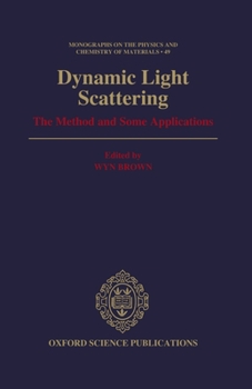 Hardcover Dynamic Light Scattering: The Method and Some Applications (Monographs on the Physics and Chemistry of Materials) Book