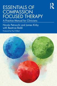 Paperback Essentials of Compassion Focused Therapy: A Practice Manual for Clinicians Book