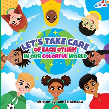 Paperback Let's Take Care of Each Other! In Our Colorful World Book