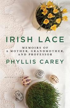 Paperback Irish Lace: Memoirs of a Mother, Grandmother, and Professor Book