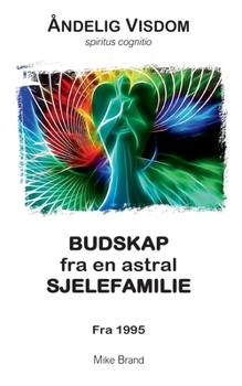 Budskap fra en astral Sjelefamilie: Fra 1995 (Norwegian Bokmal Edition)